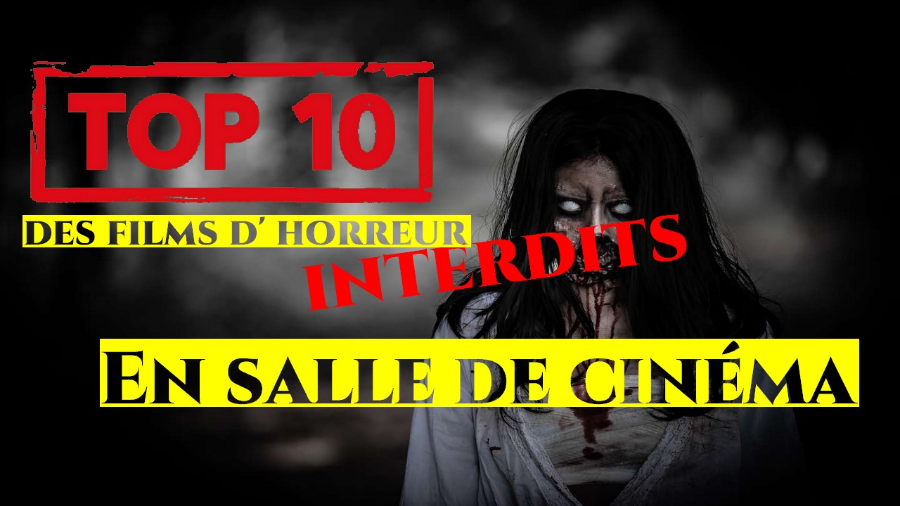 Top 10 des films d’ horreur interdits en salle